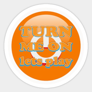 Turn Me On Lets Play orange Sticker